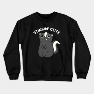 Stinkin Cute Funny Skunk Pun Crewneck Sweatshirt